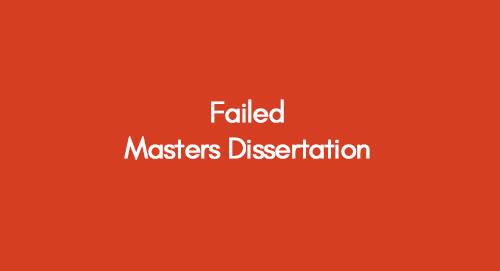 Failed Masters Dissertation