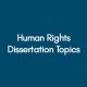 Human-Rights-Dissertation-Topics