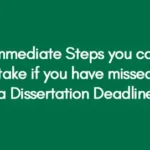 Immediate Steps you can take if you have missed a Dissertation Deadline