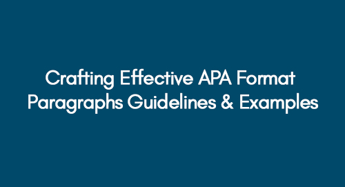 Crafting Effective APA Format Paragraphs Guidelines & Examples