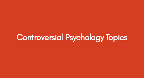 Controversial Psychology Topics