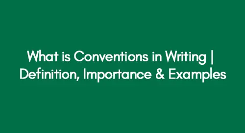 What is Conventions in Writing | Definition, Importance & Examples