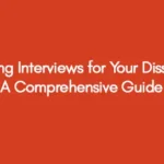 Conducting Interviews for Your Dissertation A Comprehensive Guide