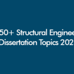 Top 50+ Structural Engineering Dissertation Topics 2025