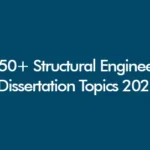 Top 50+ Structural Engineering Dissertation Topics 2025