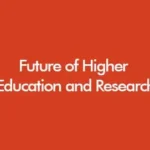 Future of Higher Education and Research