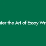 Master the Art of Essay Writing
