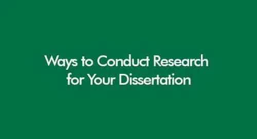 Ways to Conduct Research for Your Dissertation