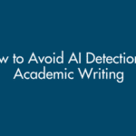 How to Avoid AI Detection in Academic Writing