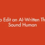 How to Edit an AI-Written Thesis to Sound Human