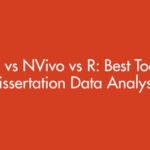 SPSS vs NVivo vs R: Best Tool for Dissertation Data Analysis