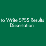 How to Write SPSS Results in a Dissertation
