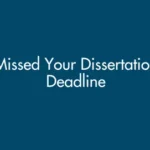 Missed Your Dissertation Deadline? Here Is What To Do