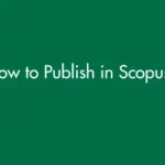 How to Publish in Scopus (2025 Step-by-Step Guide for Researchers)