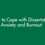 How to Cope with Dissertation Anxiety and Burnout