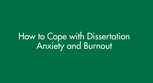How to Cope with Dissertation Anxiety and Burnout