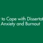 How to Cope with Dissertation Anxiety and Burnout