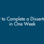 How to Complete a Dissertation in One Week (Emergency Guide 2025)