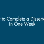 How to Complete a Dissertation in One Week (Emergency Guide 2025)