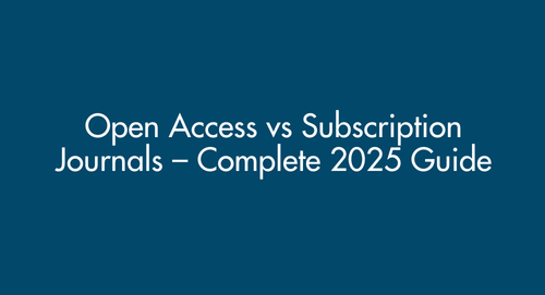 Open Access vs Subscription Journals – Complete 2025 Guide