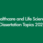 Healthcare and Life Sciences Dissertation Topics 2025