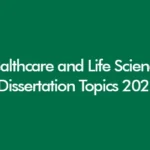 Healthcare and Life Sciences Dissertation Topics 2025