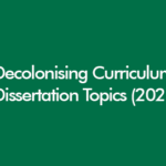 Decolonising Curriculum Dissertation Topics 2026 with themes of inclusive education, representation, critical pedagogy and UK curriculum reform.