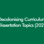 Decolonising Curriculum Dissertation Topics 2026 with themes of inclusive education, representation, critical pedagogy and UK curriculum reform.