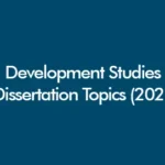Development Studies dissertation topics for 2026 (UK-focused list for undergraduate, masters and PhD research)
