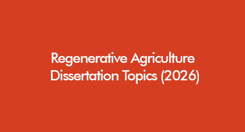Regenerative agriculture dissertation topics 2026 – student reviewing soil and crop data on a UK farm