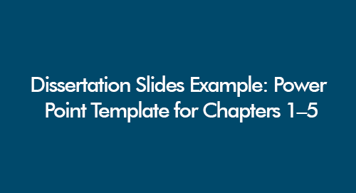 Dissertation Slides Example: PowerPoint Template for Chapters 1–5