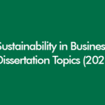 Sustainability in business dissertation topics covering ESG, corporate strategy, and ethical business practices in the UK
