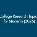 College research topics for students 2026 UK academic ideas across business psychology health and IT