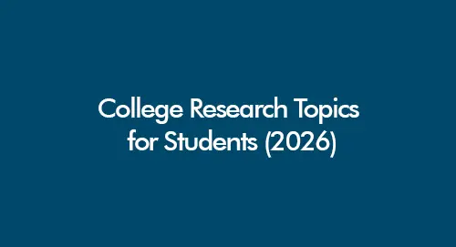 College research topics for students 2026 UK academic ideas across business psychology health and IT