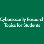 Cybersecurity research topics for students UK 2026 including undergraduate, MSc and PhD cyber security ideas
