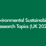 Environmental sustainability research topics for UK students 2026 including net zero, ESG reporting, climate policy and biodiversity dissertation ideas
