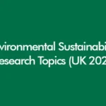 Environmental sustainability research topics for UK students 2026 including net zero, ESG reporting, climate policy and biodiversity dissertation ideas