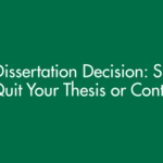 Drop Dissertation Decision: Should You Quit Your Thesis or Continue?