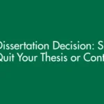 Drop Dissertation Decision: Should You Quit Your Thesis or Continue?