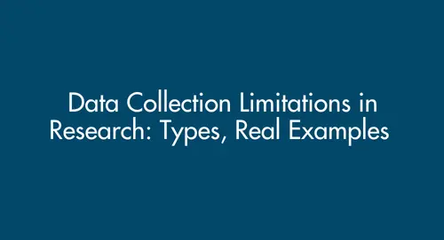 Data Collection Limitations in Research: Types, Real Examples and How to Report Them (2026 Guide)