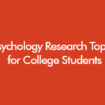 Psychology research topics for college students in the UK including easy project ideas, mental health topics, quantitative and qualitative research examples for 2026