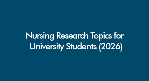Best Nursing Research Topics for University Students in 2026