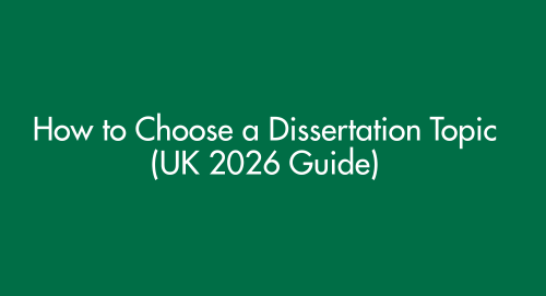 How to Choose a Dissertation Topic (UK 2026 Guide)