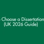 How to Choose a Dissertation Topic (UK 2026 Guide)
