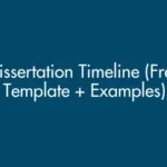 Dissertation Timeline (Free Template + Examples): Step-by-Step Guide for Master’s and PhD Students