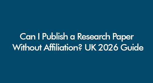 UK independent researcher preparing a research paper for publication without university affiliation