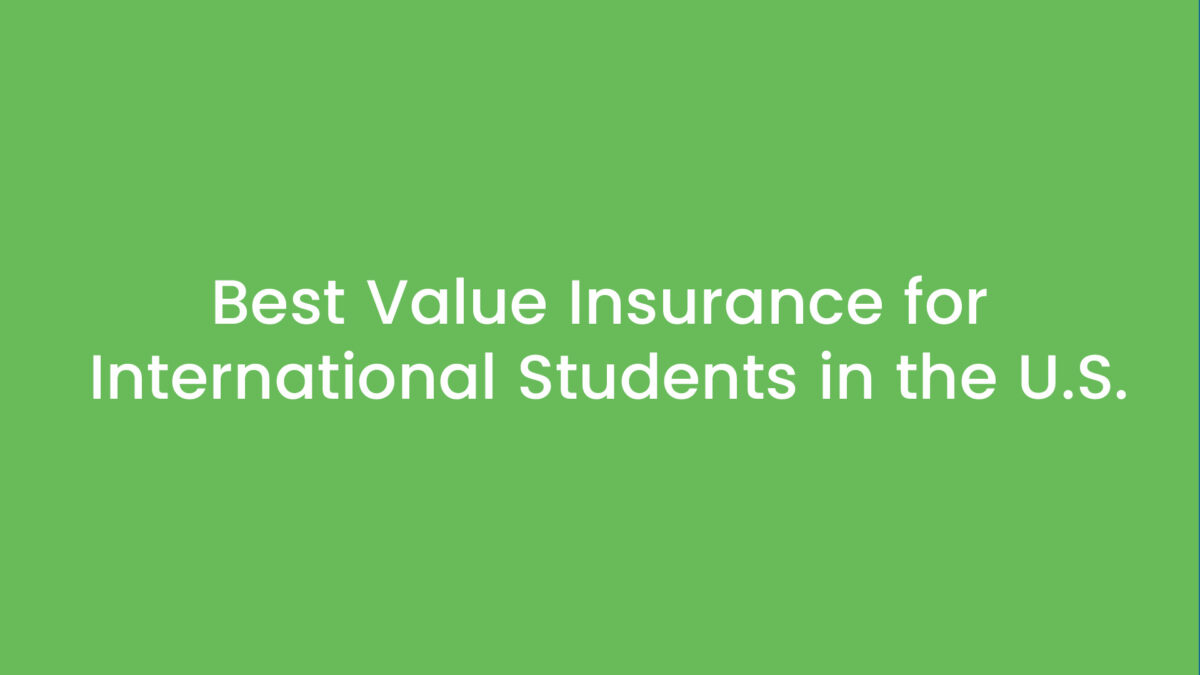 Best Value Insurance for International Students in the U.S.