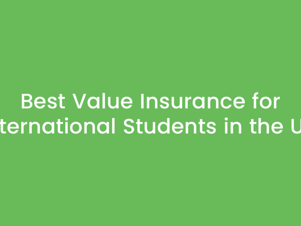 Best Value Insurance for International Students in the U.S.