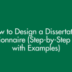 How to Design a Dissertation Questionnaire (Step-by-Step Guide with Examples, Template & Best Practices 2026–2027)