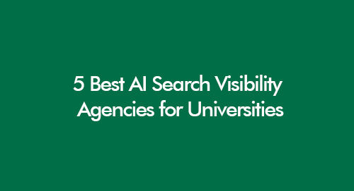 5 Best AI Search Visibility Agencies for Universities